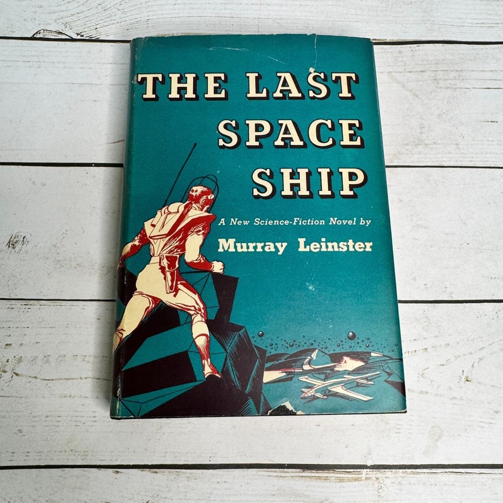 The Last Space Ship - A New Science Fiction Novel by Murray Leinster VTG 1949